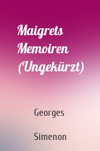 Maigrets Memoiren (Ungekürzt)