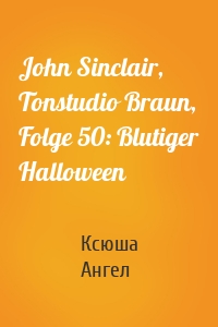 John Sinclair, Tonstudio Braun, Folge 50: Blutiger Halloween