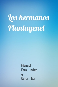 Los hermanos Plantagenet