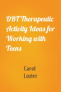 DBT Therapeutic Activity Ideas for Working with Teens