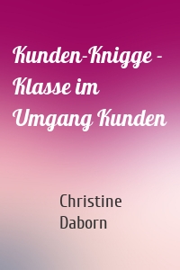 Kunden-Knigge - Klasse im Umgang Kunden