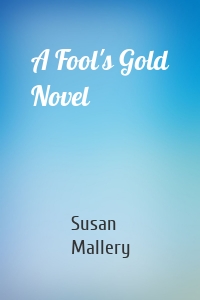 A Fool's Gold Novel
