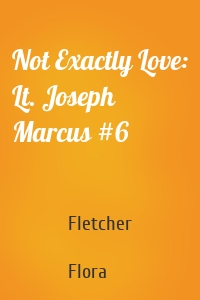 Not Exactly Love: Lt. Joseph Marcus #6