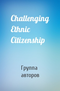 Challenging Ethnic Citizenship
