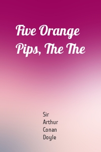 Five Orange Pips, The The