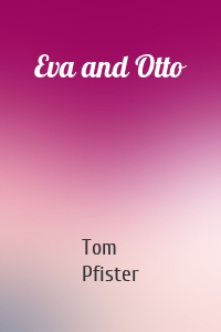 Eva and Otto