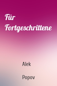 Für Fortgeschrittene