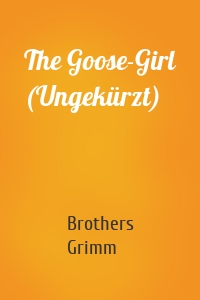 The Goose-Girl (Ungekürzt)