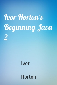 Ivor Horton's Beginning Java 2