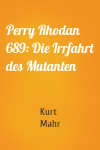 Perry Rhodan 689: Die Irrfahrt des Mutanten