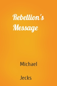 Rebellion's Message