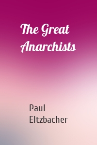 The Great Anarchists