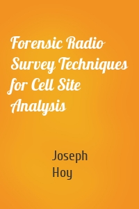 Forensic Radio Survey Techniques for Cell Site Analysis