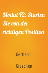 Modul F2: Starten Sie von der richtigen Position