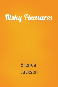 Risky Pleasures