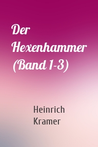 Der Hexenhammer (Band 1-3)