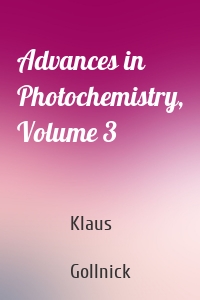 Advances in Photochemistry, Volume 3
