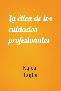 La ética de los cuidados profesionales