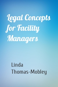 Legal Concepts for Facility Managers