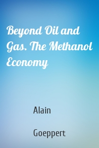 Beyond Oil and Gas. The Methanol Economy