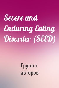 Severe and Enduring Eating Disorder (SEED)