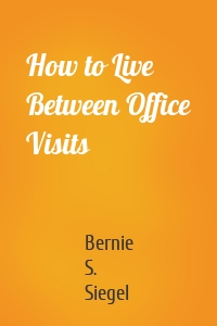 How to Live Between Office Visits