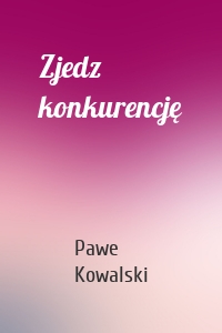 Zjedz konkurencję