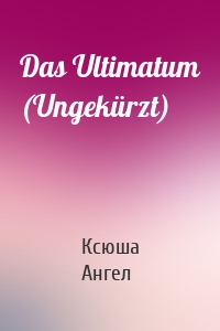 Das Ultimatum (Ungekürzt)