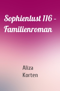 Sophienlust 116 – Familienroman