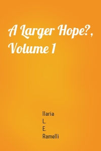 A Larger Hope?, Volume 1