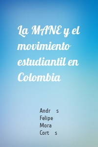 La MANE y el movimiento estudiantil en Colombia