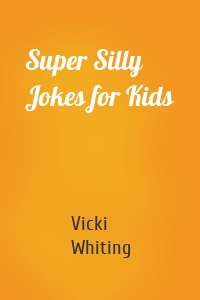 Super Silly Jokes for Kids