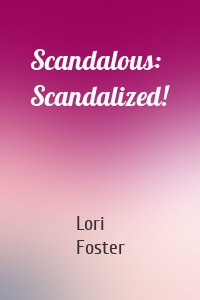 Scandalous: Scandalized!