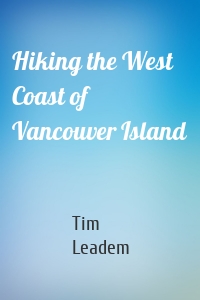 Hiking the West Coast of Vancouver Island