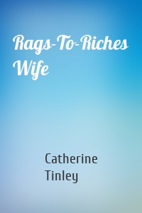 Rags-To-Riches Wife