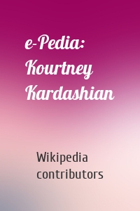 e-Pedia: Kourtney Kardashian