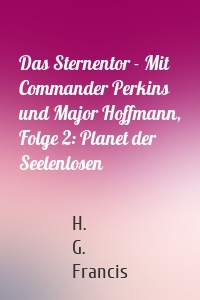Das Sternentor - Mit Commander Perkins und Major Hoffmann, Folge 2: Planet der Seelenlosen