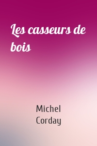 Les casseurs de bois