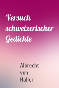 Versuch schweizerischer Gedichte
