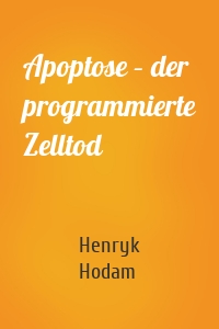 Apoptose – der programmierte Zelltod