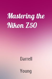 Mastering the Nikon Z50