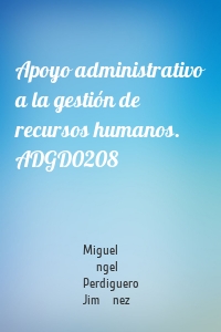 Apoyo administrativo a la gestión de recursos humanos. ADGD0208