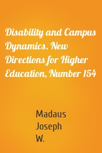 Disability and Campus Dynamics. New Directions for Higher Education, Number 154