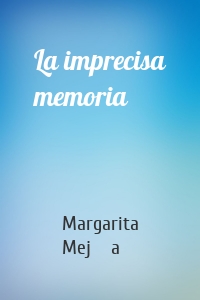 La imprecisa memoria