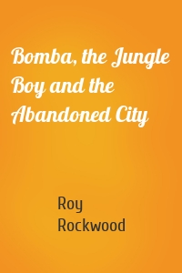 Bomba, the Jungle Boy and the Abandoned City