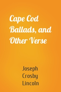 Cape Cod Ballads, and Other Verse