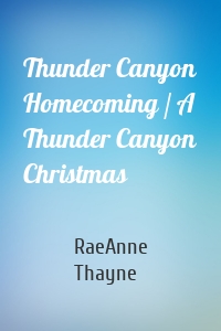 Thunder Canyon Homecoming / A Thunder Canyon Christmas