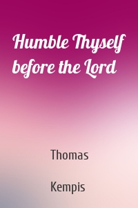 Humble Thyself before the Lord