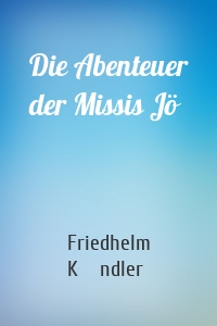 Die Abenteuer der Missis Jö