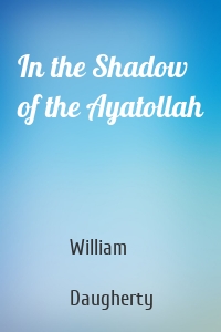 In the Shadow of the Ayatollah